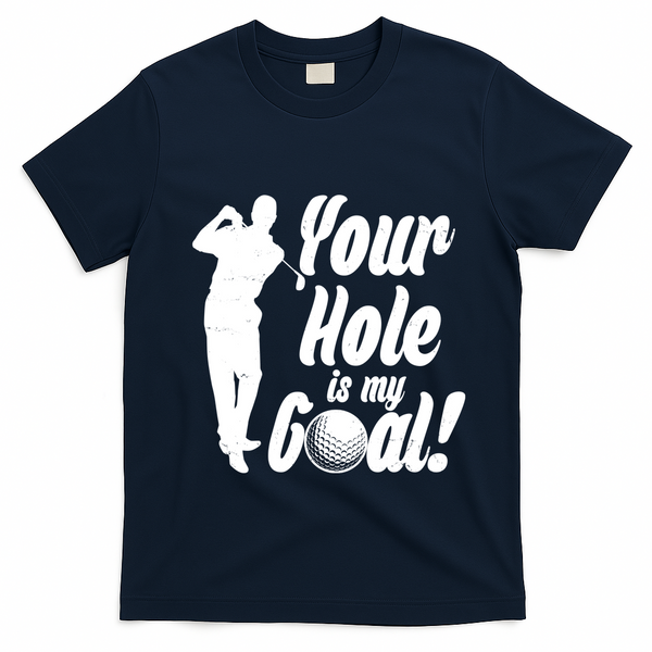 Funny Golfing Your Hole Is My Goal T-Shirt - Navy Blue