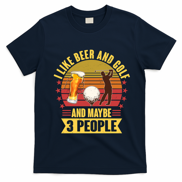 Funny I Like Beer And Golf And Maybe 3 People T-Shirt - Navy Blue