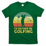 Funny Id Rather Be Golfing T-Shirt - Irish Green