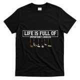 Funny Life is Full Of Important Choices Golf Clubs Design T-Shirt - Black