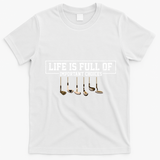 Funny Life is Full Of Important Choices Golf Clubs Design T-Shirt - White