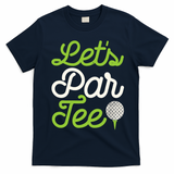 Funny Lets Par Golf Player Golfer Dad Papa Gift T-Shirt - Navy Blue