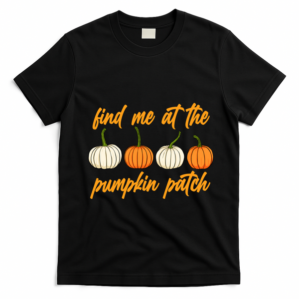 Find Me At The Pumpkin Patch Cute T-Shirt - Black