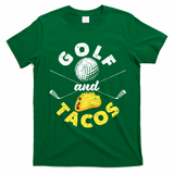 Funny Mexican Dish Favorite Sport Golfer Golf And Tacos T-Shirt - Irish Green