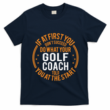 Funny Sport Instructor And Player Funny Golf Coach Gift T-Shirt - Navy Blue