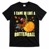 Funny Thanksgiving I Came In Like A Butterball Turkey Swinging On Pumpkin T-Shirt - Black