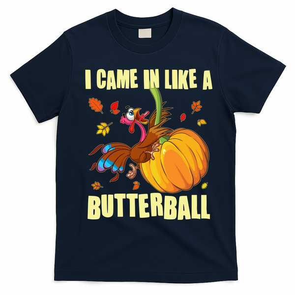 Funny Thanksgiving I Came In Like A Butterball Turkey Swinging On Pumpkin T-Shirt - Navy Blue
