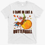 Funny Thanksgiving I Came In Like A Butterball Turkey Swinging On Pumpkin T-Shirt - White