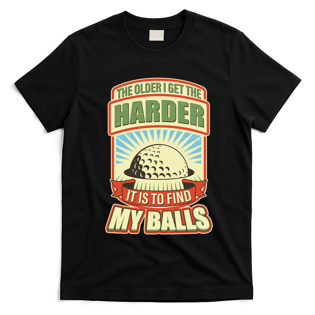 Funny The Older I Get The Harder It Is To Find My Balls Golfing T-Shirt - Black