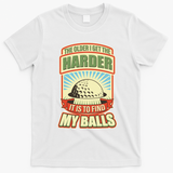 Funny The Older I Get The Harder It Is To Find My Balls Golfing T-Shirt - White