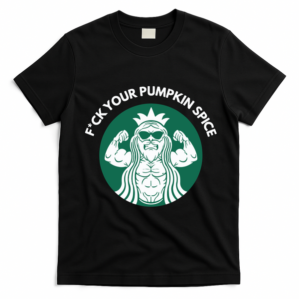 Fuck Your Pumpkin Spice T-Shirt - Black