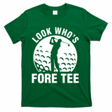 Golf 40th Birthday Look Who’s Fore 40 Forty T-Shirt - Green