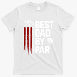 Golf Best Dad By Par Daddy Golfer American Flag Fathers Day T-Shirt - White