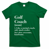 Golf Coach Definition Funny Trainer Gift Present Cute Gift T-Shirt - Irish Green