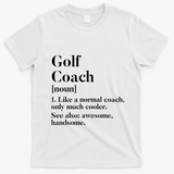 Golf Coach Definition Funny Trainer Gift Present Cute Gift T-Shirt - White