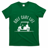 Golf Cart Life Funny Golf T-Shirt - Irish Green