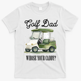 Golf Dad Whose Your Caddy? Funny Golf Lover FatherS Day Gift T-Shirt - White
