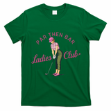 Golf Gifts For Funny & Unique Novelty Par Then Bar Ladies Club Golf T-Shirt - Irish Green