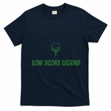 Golf Humor, Low Score Legend, Green Golf T-Shirt - Navy Blue