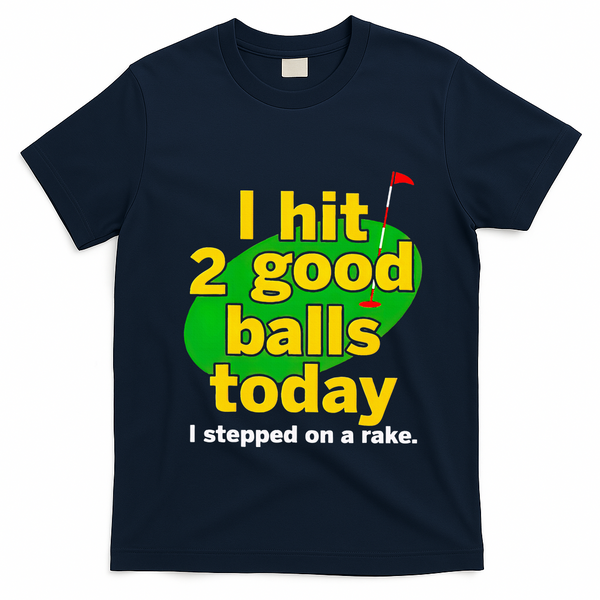 Golf I Hit 2 Good Balls Today I Stepped On A Rake T-Shirt - Navy Blue