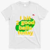 Golf I Hit 2 Good Balls Today I Stepped On A Rake T-Shirt - White