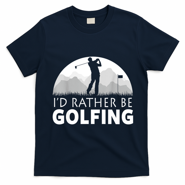 Golf Id Rather Be Golfing Funny Golf Gift T-Shirt - Navy Blue