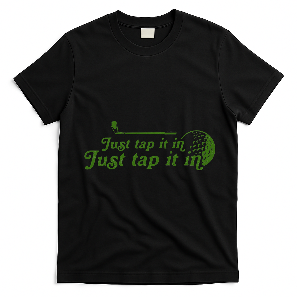 Golf Just Tap It In Funny Golf Player Golfing Sport Quote T-Shirt - Black