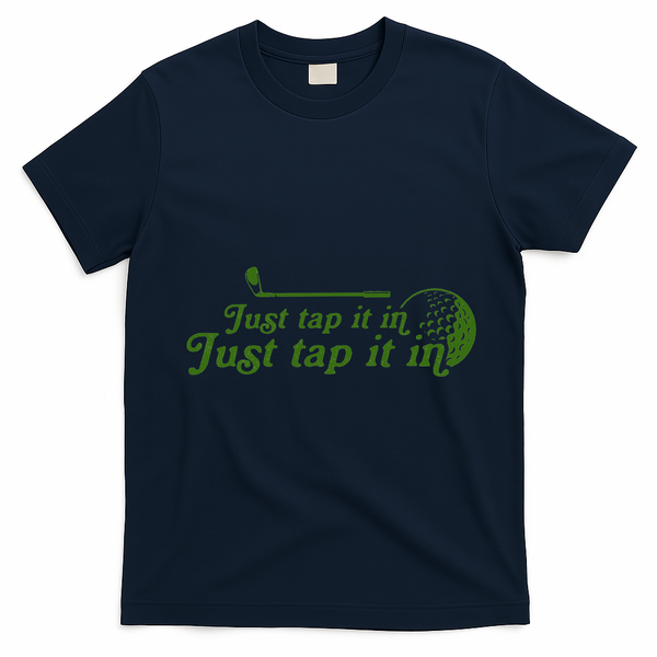 Golf Just Tap It In Funny Golf Player Golfing Sport Quote T-Shirt - Navy Blue
