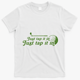 Golf Just Tap It In Funny Golf Player Golfing Sport Quote T-Shirt - White