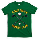 Golf More Worry Less T-Shirt - Irish Green