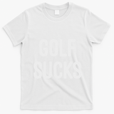 Golf Sucks T-Shirt - White