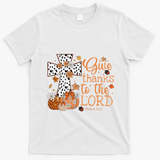 Give Thanks To The Lord Jesus Cross Pumpkin Thanksgiving T-Shirt - White