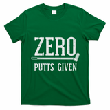 Golfing Zero Putts Given Funny Golf Golfer Dad Women T-Shirt - Irish Green