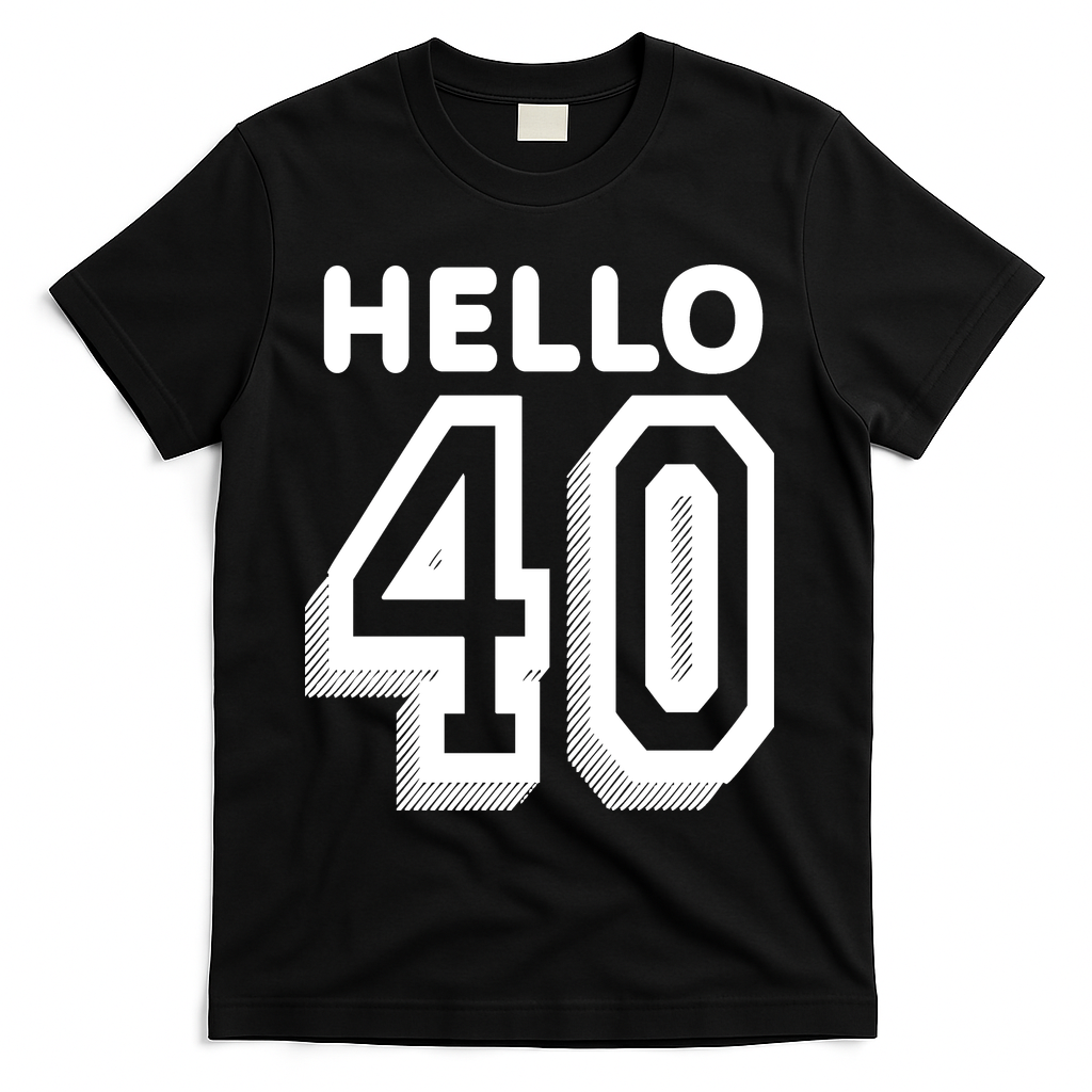 Hello 40 Funny 40th Birthday T-Shirt - Black