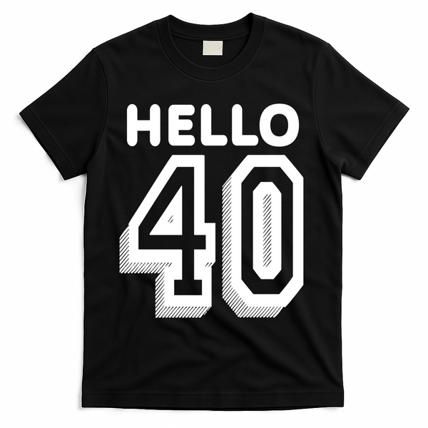 Hello 40 Funny 40th Birthday T-Shirt - Black
