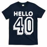 Hello 40 Funny 40th Birthday T-Shirt - Navy