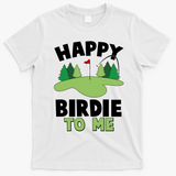 Happy Birdie To Me Golfing T-Shirt - White