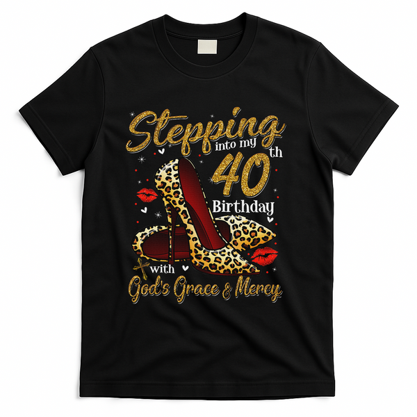 High Heels Stepping Into My 40th Birthday 40 And Fabulous T-Shirt - Black