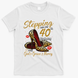 High Heels Stepping Into My 40th Birthday 40 And Fabulous T-Shirt - White
