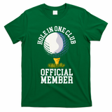 Hole In One Club Golf Club Golfer Hole In One T-Shirt - Irish Green