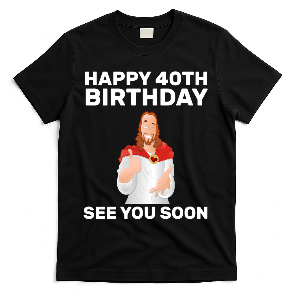 Happy 40th Birthday See You Soon T-Shirt - Black