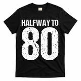 Halfway To 80 40th Birthday T-Shirt - Black