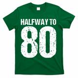 Halfway To 80 40th Birthday T-Shirt - Green