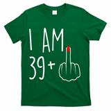 I Am 39 Plus 1 Middle Finger For A 40th Birthday T-Shirt - Green