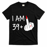I Am 39 Plus 1 Middle Finger 40th Birthday Wo Mothers Day T-Shirt - Black