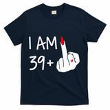 I Am 39 Plus 1 Middle Finger 40th Birthday Wo Mothers Day T-Shirt - Navy