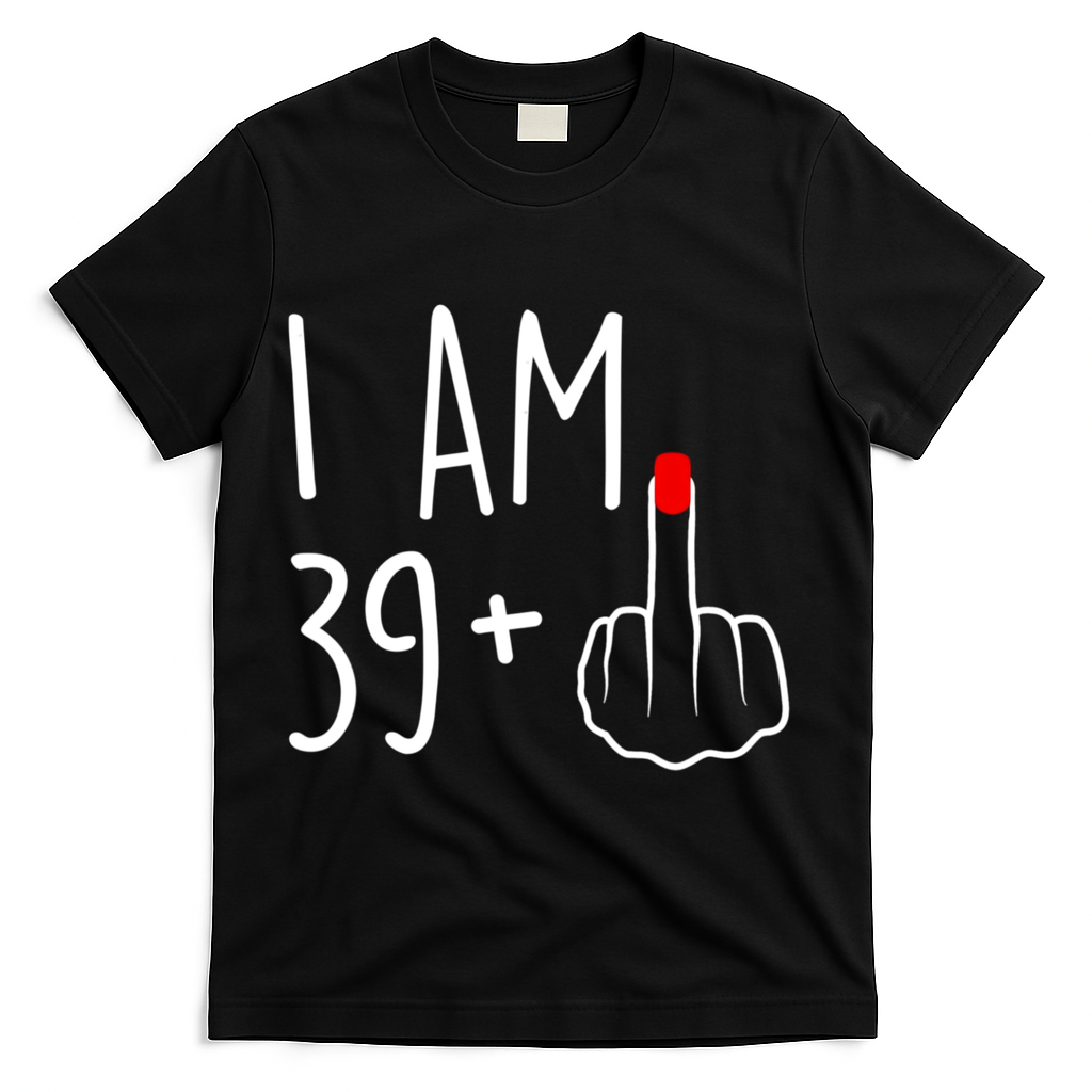 I Am 39 Plus 1 Middle Finger For A 40th Birthday For Women T-Shirt - Black