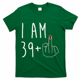 I Am 39 Plus Middle Finger Funny 40th Birthday T-Shirt - Green