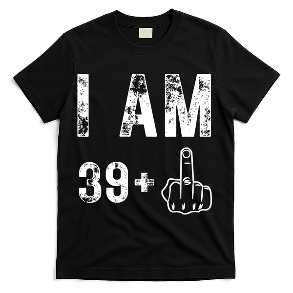 I Am 39 Plus Middle Finger 40th Birthday Gift T-Shirt - Black