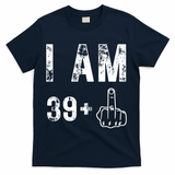 I Am 39 Plus Middle Finger 40th Birthday Gift T-Shirt - Navy